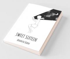 Sweet Sixteen: Thoughts Turned Into Poetry