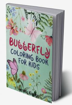 BUTTERFLY COLORING BOOK FOR KIDS : 50 Adorable and Original Butterfly Coloring Pages. Easy and Cute Designs to Color for Girls and Boys Ages 4-8.