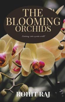 The Blooming Orchids: Entering Into A Poetic World.
