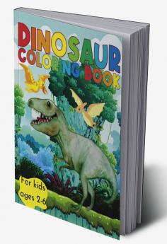 DINOSAUR COLORING BOOK : Adorable dinosaur coloring book for kids ages 2-6. Good idea of a gift for boys and girls.