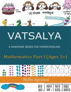 Vatsalya-A handmade series for homeschooling : Part II Maths Ages 3+