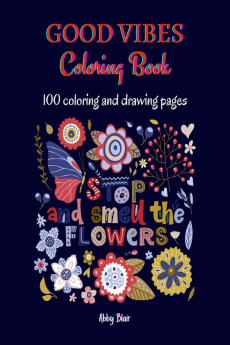 Good Vibes Coloring Book : Inspirational and Calming Quotes Coloring Book for Building Confidence and Stress Relief | 50 Coloring Pages with Positive Affirmations for Adults and Teenagers