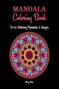 Mandala Coloring Book : Stunning Stress Relieving Mandala Designs for Adults and Teens | Relaxation Coloring Pages with Various Style Mandalas