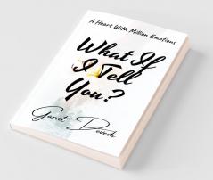 What If I Tell You? : A Heart With Million Emotions