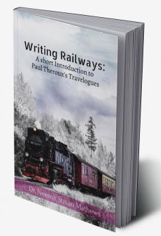 Writing Railways: A short Introduction to Paul Theroux's Travelogues