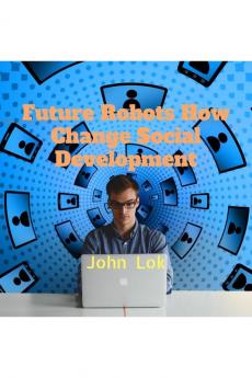 Future Robots How Change Social Development