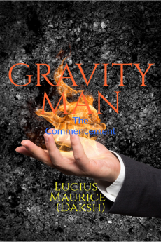 Gravity Man : The Commencement