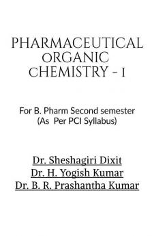 Pharmaceutical Organic Chemistry - I: For B Pharm Second Semester Students (As Per Pci Syllabus)