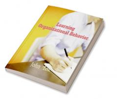 Learning Organizational Behavior