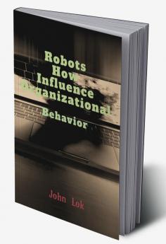 Robots How Influence Organizational : Behavior