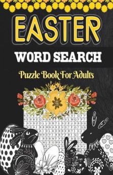 Easter Word Search Puzzle Book For Adults : Large Print Activity Book With Word Search Games For Seniors And Teens | A Fun Workbook To Seek And Find 400+ Easter And Spring Words From A To Z