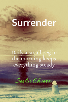 Surrender : Daily one peg in the morning keep's everything steady..