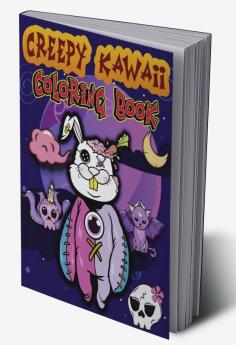 Creepy Kawaii Coloring Book : Cute Pastel Goth Satanic and Funny Horror Coloring Pages for Adults &amp; Teens