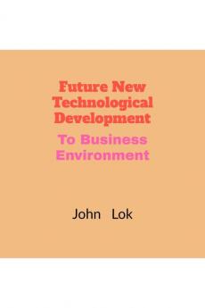 Future New Technological Development: To Business Environment