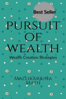 Pursuit Of Wealth : Wealth Creation Strategies