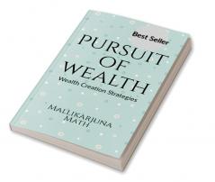 Pursuit Of Wealth : Wealth Creation Strategies