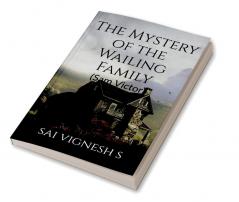 The Mystery of the Wailing Family : (Sam Victor)