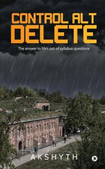 Control Alt Delete : The answer to life’s out of syllabus questions