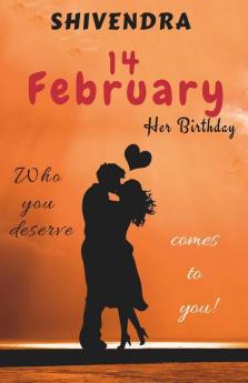 14 February : Her Birthday