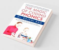 The Magic Of Coding Phonics :  Easiest Fastest Simplest Phonic Methodology in the World  To Learn Teach Practice Phonics