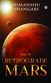 Retrograde Mars - Part IV