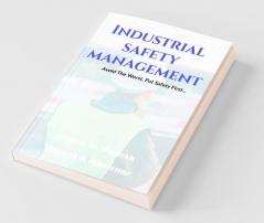 Industrial Safety Management : Safety Health And Environment Management