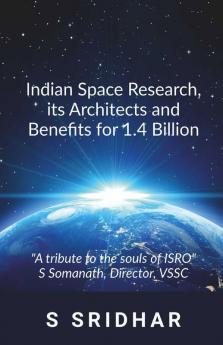 Indian Space Research It'S Architects And Benefits For 1.4 Billion: An Insider'S View