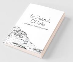 In Search Of Life: Answers To A Million Questions