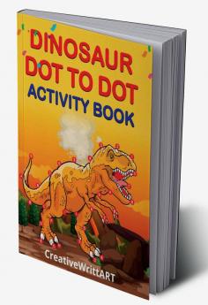 Dinosaur Dot To Dot Activity Book : Dot To Dot Books For Kids Ages 4-8 | Connect The Dots