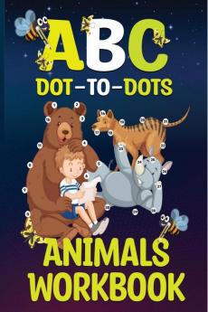 Animals Workbook ABC Dot To Dots : Amazing Challenging and Fun Connect The Dots For Kids Ages 3-12 | Activity Book for Learning with Cute Animals