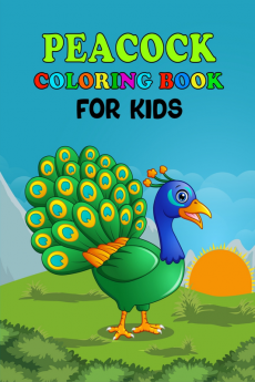 Peacock Coloring Book For Kids : Peacocks Designs For Toddlers & Childrens Boys & Girls Ages 2-8