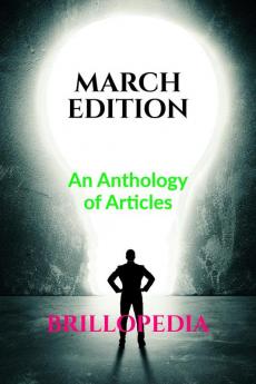 March Edition : An Anthology of Articles