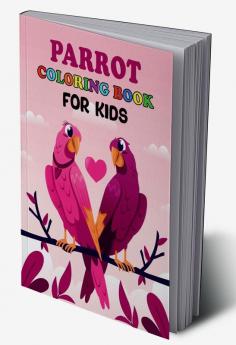 Parrot Coloring Book for Kids : Exotic Coloring Book With Parrots For Childrens Ages 2-10