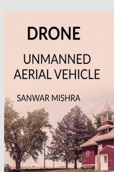 DRONE : UNMANNED AERIAL VEHICLE