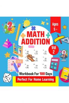 Math Addition | Workbook For 100 Days | Perfect For Home Learning | Ages 5+ | Vol 2