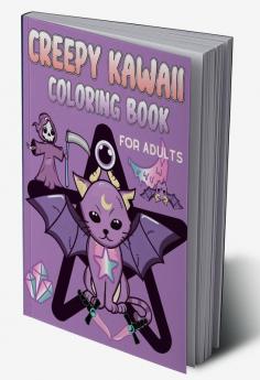 Creepy Kawaii Coloring Book for Adults : With Pastel Goth Cute and Spooky Gothic Coloring Pages for Teens