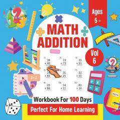 Math Addition | Workbook For 100 Days | Perfect For Home Learning | Ages 5+ | Vol 6