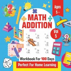 Math Addition | Workbook For 100 Days | Perfect For Home Learning | Ages 5+ | Vol 5