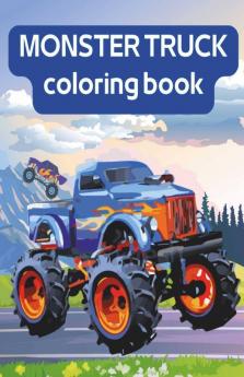 Monster Truck Coloring Book : Pages With Cute And Angry Models Of Coloring Machines For Kids