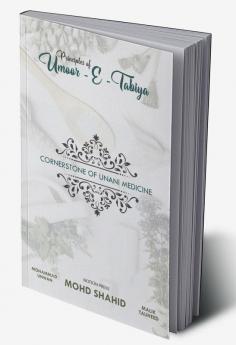 PRINCIPLES OF UMOOR-E-TABAIYYA : CORNER STONE OF UNANI MEDICINE
