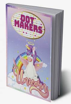 Unicorn DOT MAKERS : ACTIVITY BOOK FOR KIDS AGES 3-8