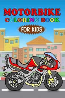 Motorbike Coloring Book For Kids : Racing Motorbikes Sports Motorcycles & Off Road Vehicles to Color For Boys and Girls