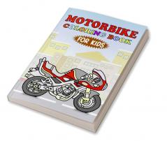 Motorbike Coloring Book For Kids : Racing Motorbikes Sports Motorcycles & Off Road Vehicles to Color For Boys and Girls