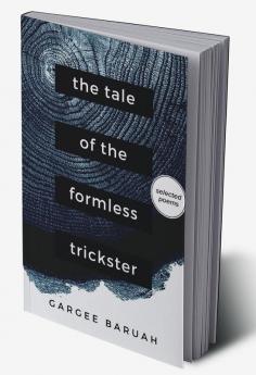 The Tale of the Formless Trickster : Told through 25 poems