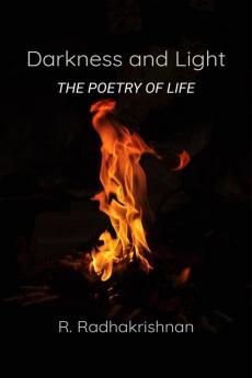 Darkness and Light : The Poetry of Life