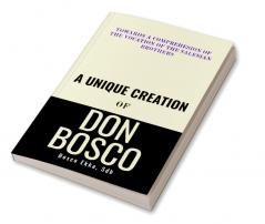 A Unique Creation of Don Bosco : Towards a comprehension of the Vocation of the Salesian Brothers