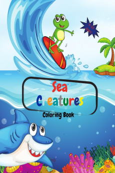 Sea Creatures : Coloring Book For Kids / 6-10 ages