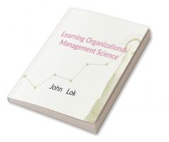 Learning Organizational Management Science