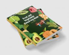 Fruit and Vegetable Colouring Book! : Coloring pages for girls and boys filled with cute illustrations of Tomato drawings ... Cucumber Grape Parsnip and more!