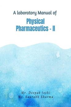 A laboratory Manual of Physical Pharmaceutics - II